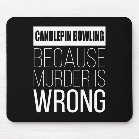 Candlepin bowling omdat moord fout is grappig muismat (Voorkant)