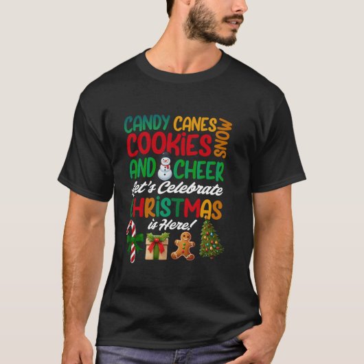 Candy Canes Cookies Snow Cheer Let s Celebrate Chr T-shirt (Voorkant)
