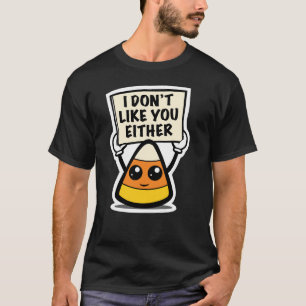 Candy Corn "Ik vind je ook niet leuk" T-shirt