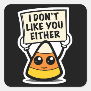 Candy Corn "Ik vind je ook niet leuk" Vierkante Sticker