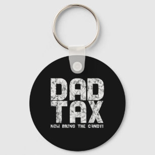 Candy Tax - Dad Tax Now Bring The Candy Sleutelhanger