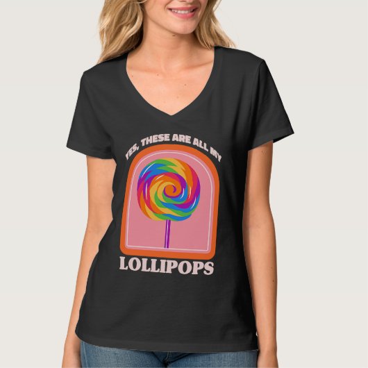 Candy Yes These Are All My Lollipops T-shirt (Voorkant)