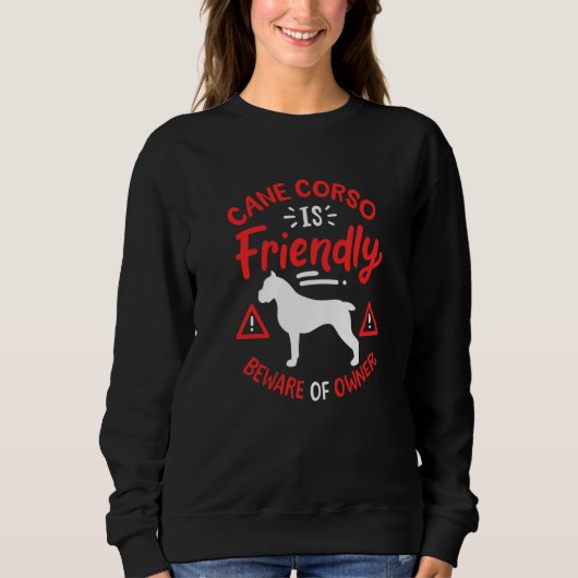 Cane Corso is Vriendelijk Trui (Voorkant)