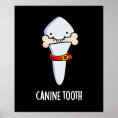 Canine Tooth Funny Dental Pun Dark BG Poster (Voorkant)
