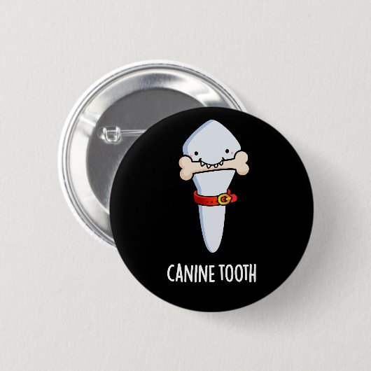 Canine Tooth Funny Dental Pun Dark BG Ronde Button 5,7 Cm (Voorkant /achterkant)