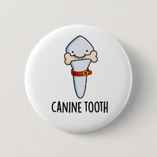 Canine Tooth Funny Dental Pun Ronde Button 5,7 Cm
