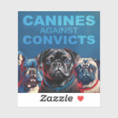 Canines Against Convicts - Pug/Frenchie editie Sticker (Vel)