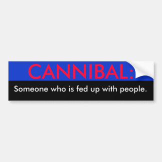 Cannibal iemand die het beu is van mensen... bumpersticker