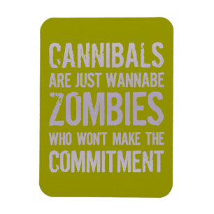 Cannibals Wannabe Zombies Magneet