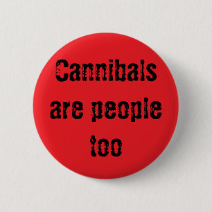 Cannibals zijn ook mensen ronde button 5,7 cm