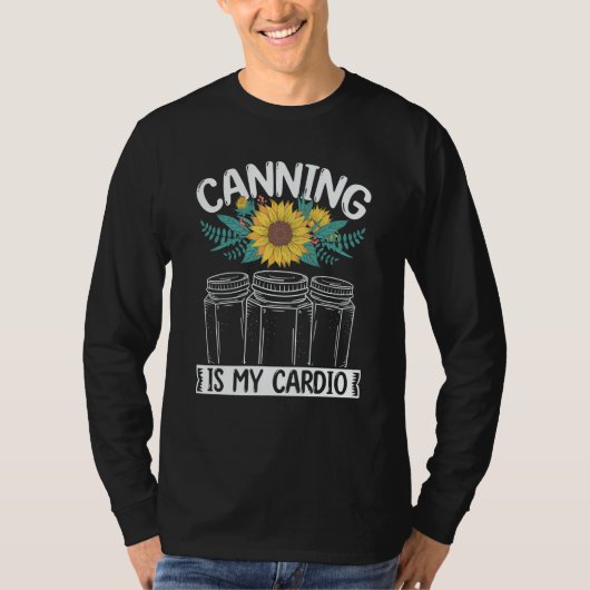 Canning is my Cardio Canner Season Homesteading Ho T-shirt (Voorkant)