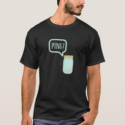 Canning Preserving Mason Jar Tee: PING! T T-shirt (Voorkant)