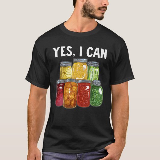 Canning Season Yes I Can Jar Pickling Preserving F T-shirt (Voorkant)
