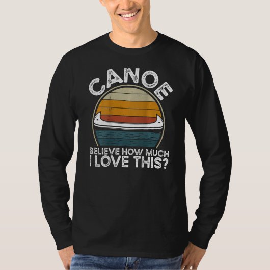 Canoe Believe How Much I Love This Backprint Canoe T-shirt (Voorkant)