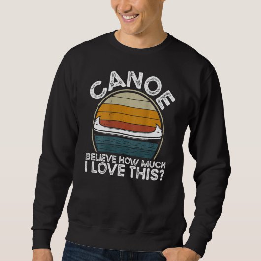 Canoe Believe How Much I Love This Backprint Canoe Trui (Voorkant)