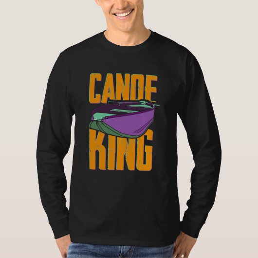 Canoe King Kayaking Canoeing Paddling Kayaker T-shirt (Voorkant)