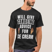 Canoeing Advice For Ice Cream Canoe Paddling Canoe T-shirt (Voorkant)