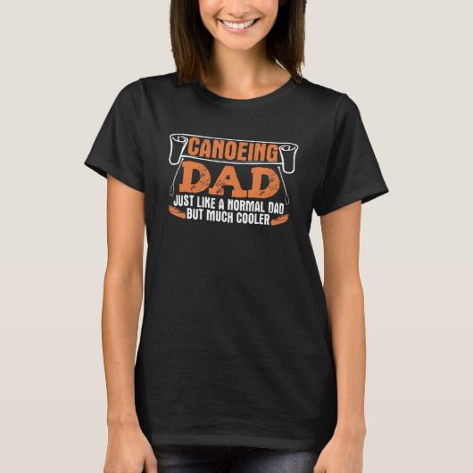Canoeing Dad Kayaking Father Daddy Kayak Canoe T-shirt (Voorkant)