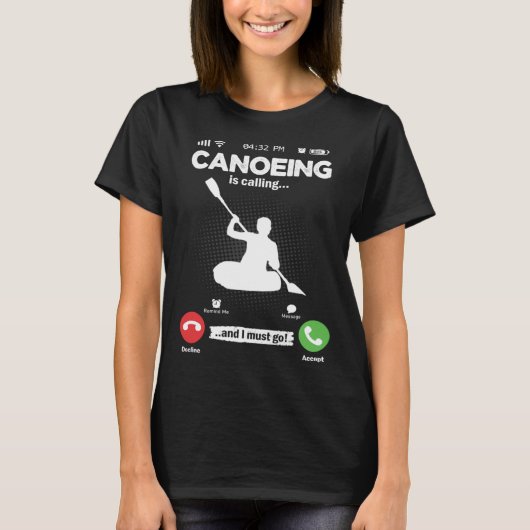 Canoeing Is Calling I Must Go Kayak Hobby Canoe T-shirt (Voorkant)