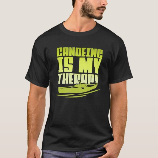 Canoeing Is My Therapy Canoe Paddling Kayaking T-shirt (Voorkant)