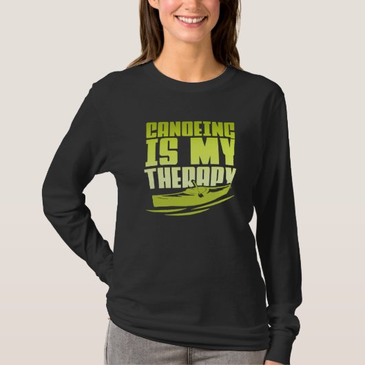 Canoeing Is My Therapy Canoe Paddling Kayaking T-shirt (Voorkant)