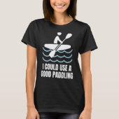 Canoeing Kayak Lover, Camping Canoe Funny Paddling T-shirt (Voorkant)