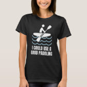Canoeing Kayak Lover, Camping Canoe Funny Paddling T-shirt (Voorkant)