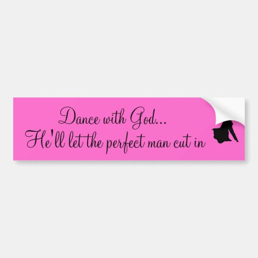 canstockfoto0239805, Dance with God... hij zal ... Bumpersticker (Voorkant)
