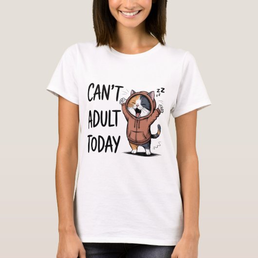 "Can't Adult Today" Funny Cat Women's T-shirt (Voorkant)
