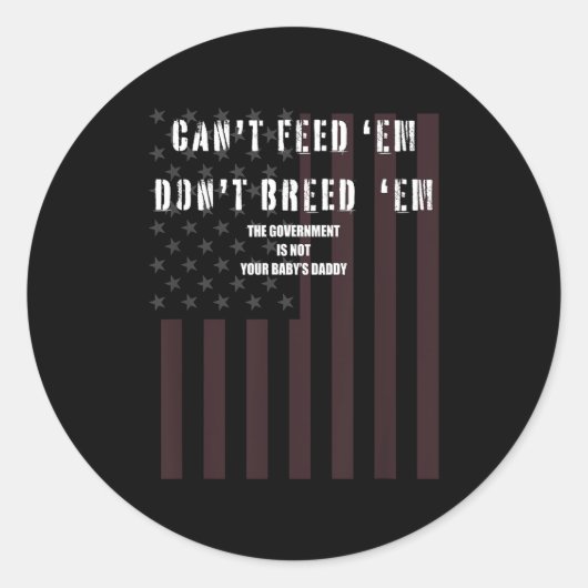 Cant Feed Em Dont Breed Em Shirt Not Your Baby Dad Ronde Sticker (Voorkant)