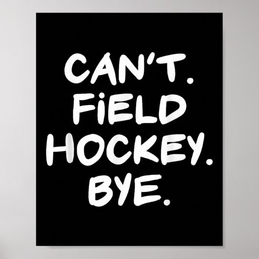 Can't Field Hockey Bye Funny Poster (Voorkant)