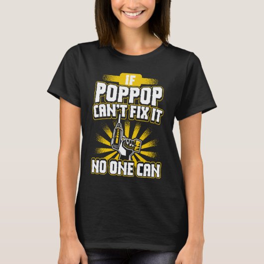 Can't Fix It Poppop  for Dad Grandpa Fathers Day P T-shirt (Voorkant)