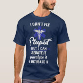 Cant Fix Stupid But Can Sedate Paralyze T-shirt (Voorkant)