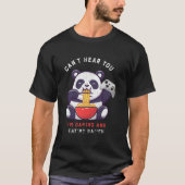 Can'T Hear You I'M Gaming And Eating Ra Panda Game T-shirt (Voorkant)