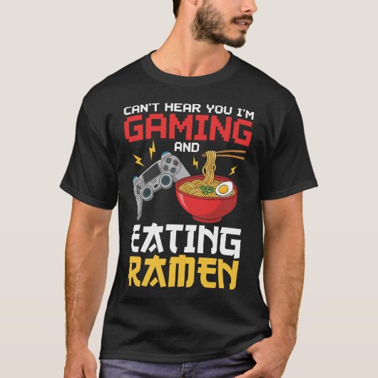 Can't Hear You I'm Gaming And Eating Ramen Gamer T-shirt (Voorkant)