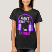 Can't Hear You I'm Gaming Design T-shirt (Voorkant)