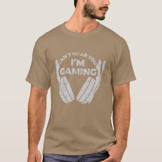 Cant Hear You Im Gaming Funny Video Games Gamer gi T-shirt
