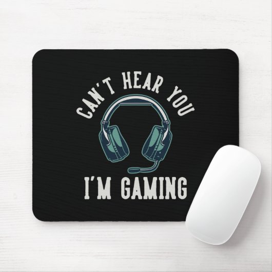 Can't Hear You I'm Gaming I Cant Hear You Im Gamin Muismat (Met muis)