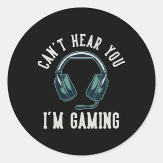 Can't Hear You I'm Gaming I Cant Hear You Im Gamin Ronde Sticker