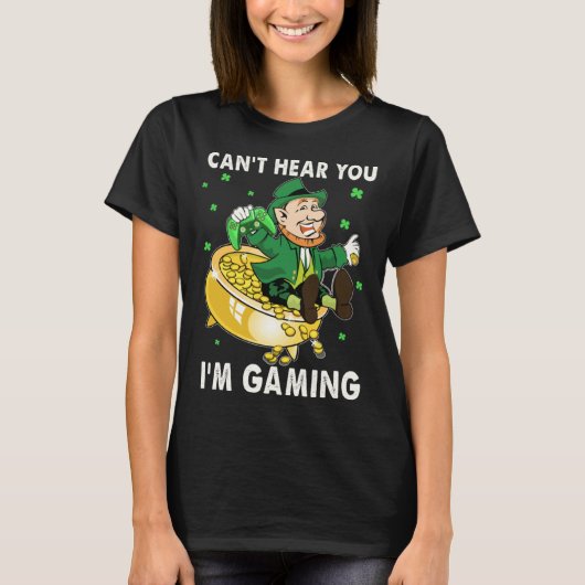 Cant Hear You I'm Gaming Leprechaun St Patricks Da T-shirt (Voorkant)
