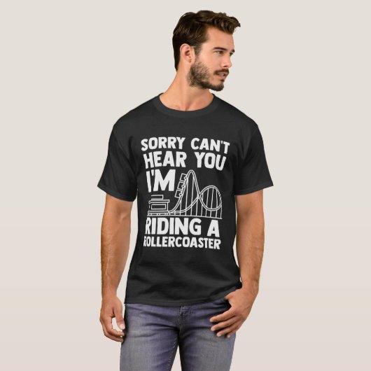 can't hear you I'm riding rollercoaster rollercoas T-shirt (Voorkant volledig)