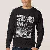 can't hear you I'm riding rollercoaster rollercoas Trui (Voorkant)