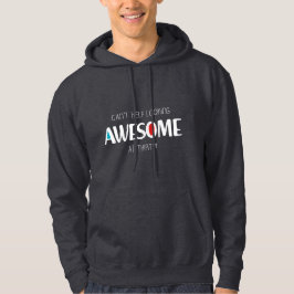 Can't help looking awesome at 30 hoodie