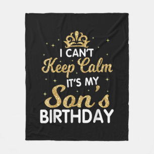 Cant Keep Calm Its My Son Birthday Gift Fleece Deken