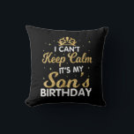 Cant Keep Calm Its My Son Birthday Gift Kussen<br><div class="desc">Cant Keep Calm Its My Son Birthday Makes a great gift for the son of a mom who is pregnant. Makes a great gift for a's birthday as well. This biggest big son Design is a Great gift idea for soon to be big sons Funny gift for a son to...</div>