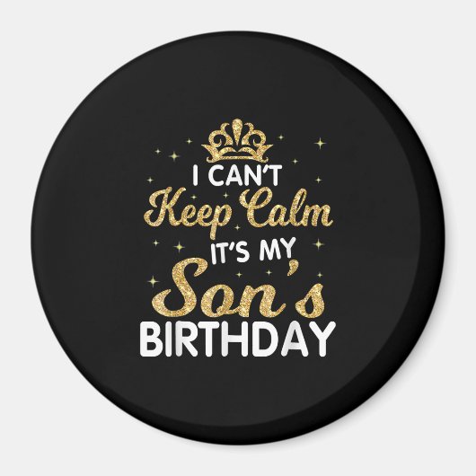 Cant Keep Calm Its My Son Birthday Gift Magneet (Voorkant)