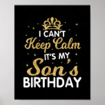 Cant Keep Calm Its My Son Birthday Gift Poster<br><div class="desc">Cant Keep Calm Its My Son Birthday Makes a great gift for the son of a mom who is pregnant. Makes a great gift for a's birthday as well. This biggest big son Design is a Great gift idea for soon to be big sons Funny gift for a son to...</div>