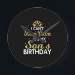 Cant Keep Calm Its My Son Birthday Gift Ronde Klok<br><div class="desc">Cant Keep Calm Its My Son Birthday Makes a great gift for the son of a mom who is pregnant. Makes a great gift for a's birthday as well. This biggest big son Design is a Great gift idea for soon to be big sons Funny gift for a son to...</div>