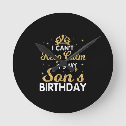 Cant Keep Calm Its My Son Birthday Gift Ronde Klok (Voorkant)