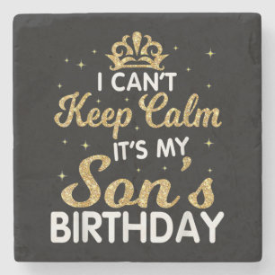 Cant Keep Calm Its My Son Birthday Gift Stenen Onderzetter